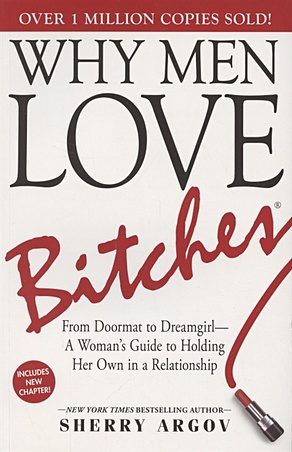 Why Men Love Bitches. From Doormat to Dreamgirl. A Womans Guide to Holding Her Own in a Relationship - фото 1