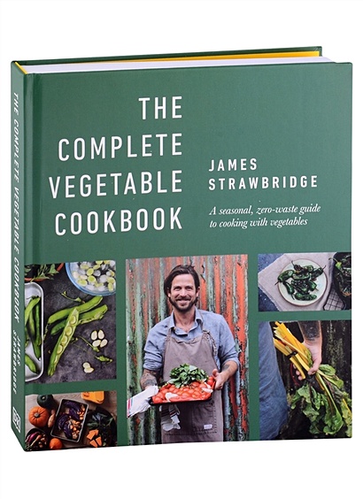 The Complete Vegetable Cookbook. A Seasonal, Zero-waste Guide to Cooking with Vegetables - фото 1