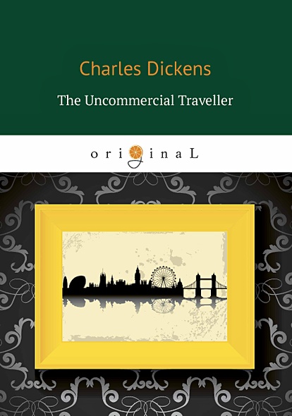 The Uncommercial Traveller = Путешественник не по торговым делам: книга на английском языке - фото 1