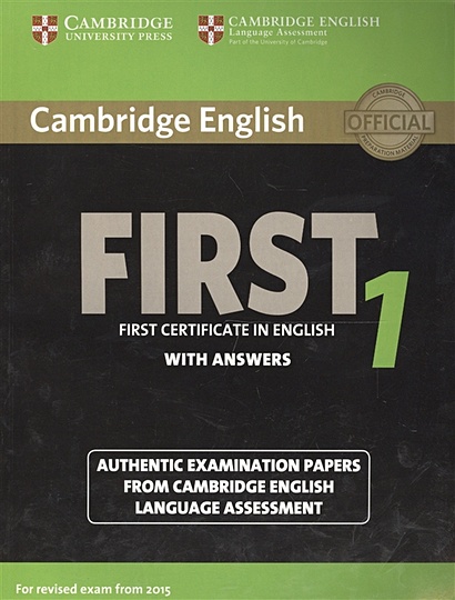 Cambridge English First 1 without Answers. First Certificate in English. Authentic Examination Papers from Cambridge English Language Assessment - фото 1