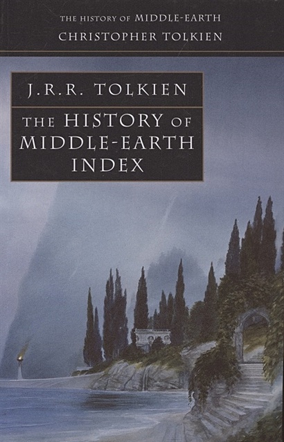 The History of Middle Earth Index - фото 1