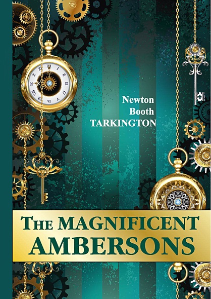 The Magnificent Ambersons = Великолепные Эмберсоны: на англ.яз - фото 1