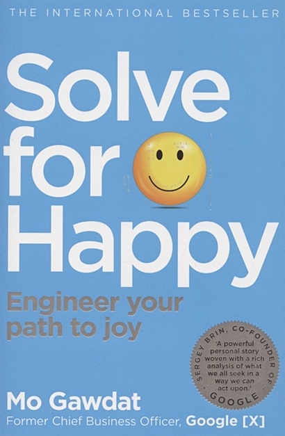 Solve for Happy: Engineer your path to joy - фото 1