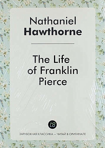 The Life of Franklin Pierce - фото 1