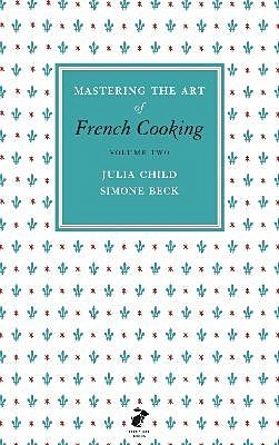 Mastering the Art of French Cooking. Volume two - фото 1