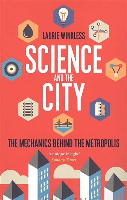 Science and the City: The Mechanics Behind the Metropolis - фото 1