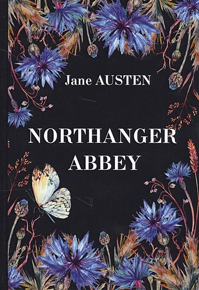 Northanger Abbey = Нортенгерское Аббатство: роман на англ.яз - фото 1