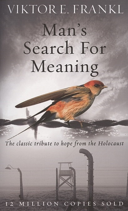 Man's Search For Meaning: The classic tribute to hope from the Holocaust - фото 1