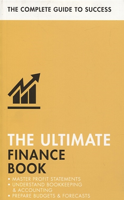 The Ultimate Finance Book. Master Profit Statements, Understand Bookkeeping and Accounting, Prepare Budgets and Forecasts - фото 1