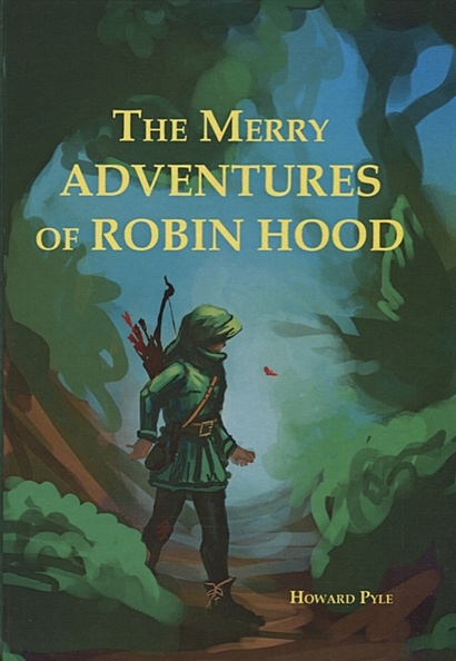 The Merry Adventures Of Robin Hood = Веселая Приключения Робин Гуда: на англ.яз - фото 1