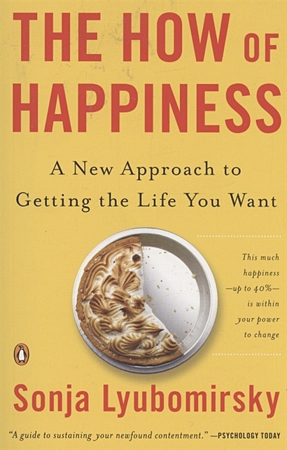 The How of Happiness : A New Approach to Getting the Life You Want - фото 1