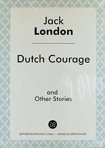 Dutch Courage, and Other Stories - фото 1