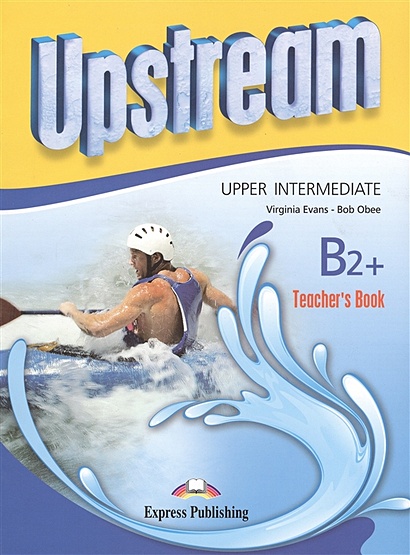 Upstream Upper-Intermediate B2+. Teacher's Book - фото 1