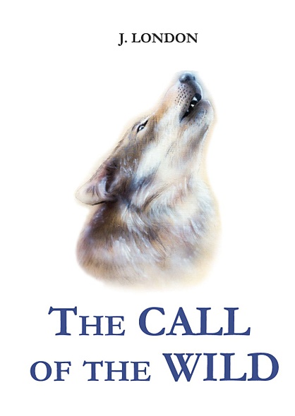 The Call of the Wild = Зов предков: роман на англ.яз - фото 1