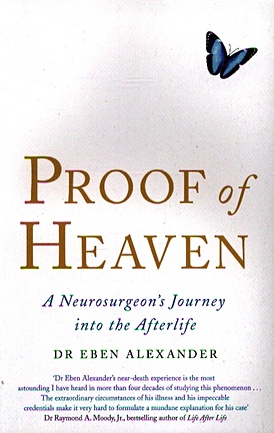 Proof of Heaven. A neurosurgeon`s Journey into the Afterlife - фото 1