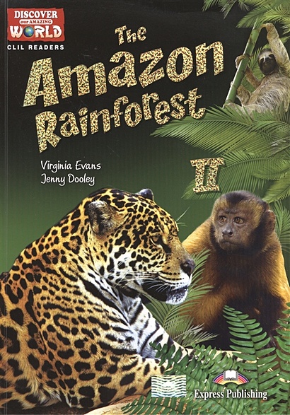 The Amazon Rainforest II. Level B1+/B2. Книга для чтения - фото 1