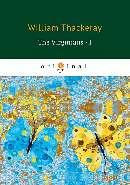 The Virginians 1 = Виргинцы: рассказ о последнем веке 1: на англ.яз - фото 1