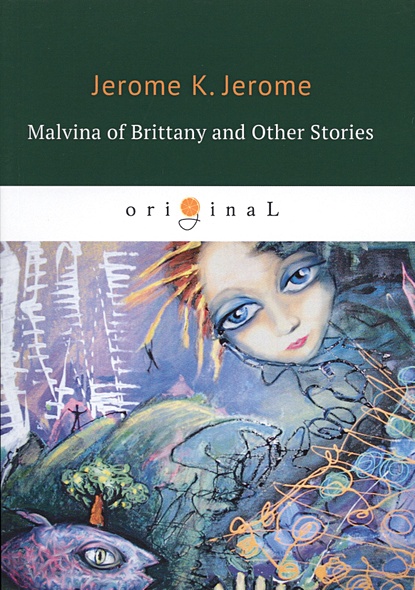 Malvina of Brittany and Other Stories = Мальвина Бретонская и другие истории: на англ.яз - фото 1