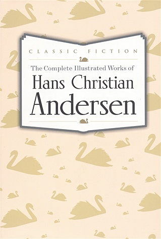 The Complete Illustrated Works of Hans Christian Andersen - фото 1