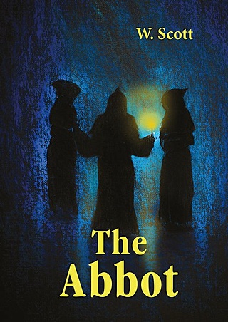 The Abbot = Настоятель: роман на англ.яз - фото 1