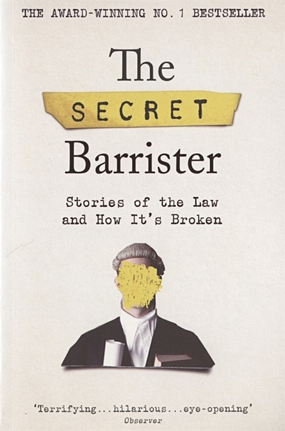 The Secret Barrister: Stories of the Law and How It`s Broken - фото 1