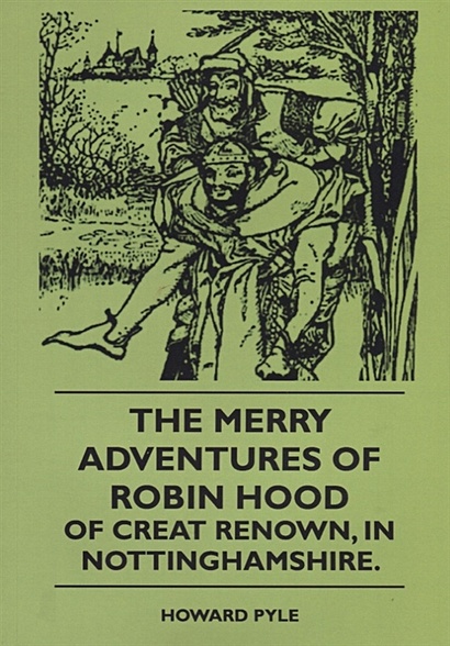 The Merry Adventures Of Robin Hood Of Creat Renown, In Nottinghamshire - фото 1