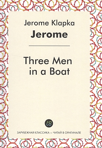 Three Men in a Boat. Роман на английском языке - фото 1