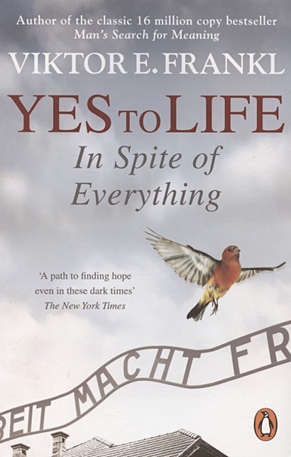 Yes To Life In Spite of Everything - фото 1