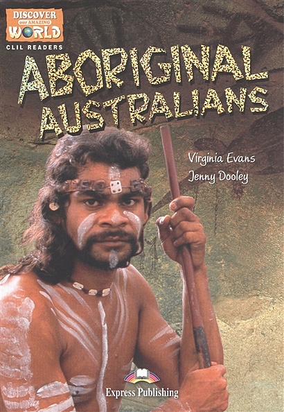 Aboriginal Australians. Книга для чтения. Level B1 - фото 1