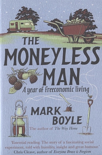 The Moneyless Man. A Year of Freeconomic Living - фото 1