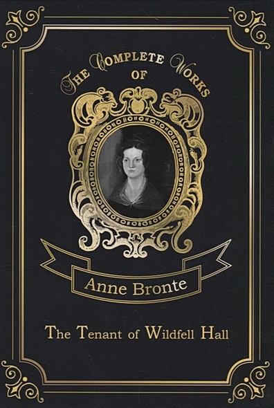 The Tenant of Wildfell Hall = Незнакомка из Уайлдфелл-Холл. Т. 7: роман на англ.яз - фото 1
