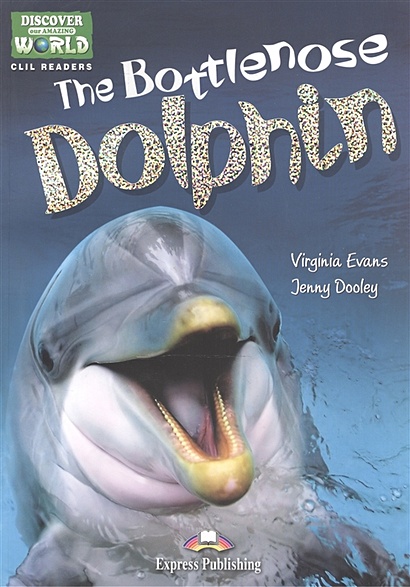 The Bottlenose Dolphin. Level A1/A2. Книга для чтения - фото 1