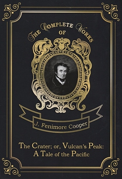 The Crater; or, Vulcan’s Peak: A Tale of the Pacific = Кратер, или Пик вулкана. Т. 22: на англ.яз - фото 1