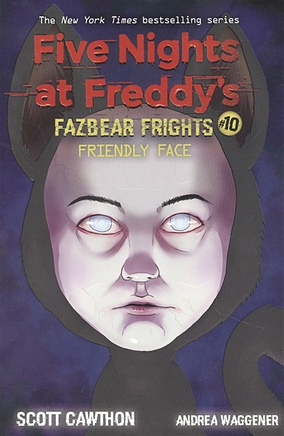 Friendly Face (Five Nights at Freddys: Fazbear Frights #10) - фото 1