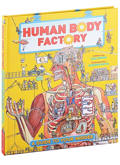 The Human Body Factory. A Guide To Your Insides - фото 1