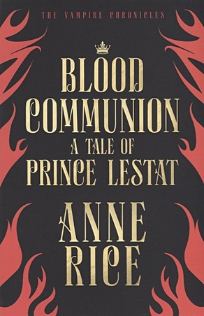 Blood Communion. A Tale Of Prince Lestat - фото 1