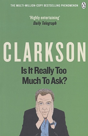 Is It Really Too Much To Ask? The World According to Clarkson Volume Five - фото 1