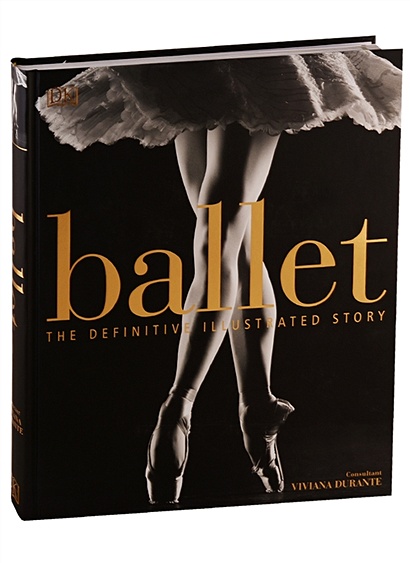 Ballet. The Definitive Illustrated Story - фото 1
