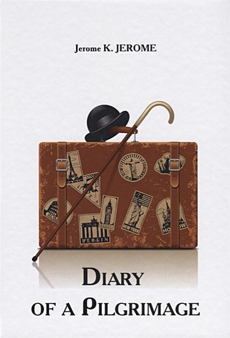 Diary of a Pilgrimage = Дневник одного паломничества: на англ.яз - фото 1
