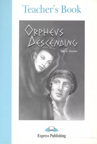 Orpheus Decending.Teachers Book. Книга для учителя - фото 1