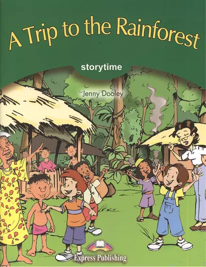 A Trip to the Rainforest. Storytime. Pupil`s Book. Stage 3. Учебник - фото 1