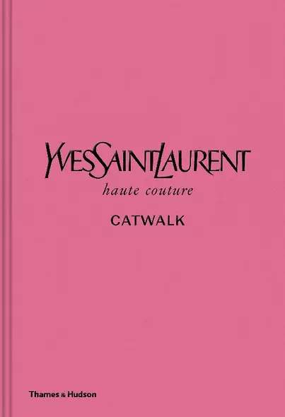 Yves Saint Laurent Catwalk: The Complete Haute Couture Collections 1962-2002 - фото 1