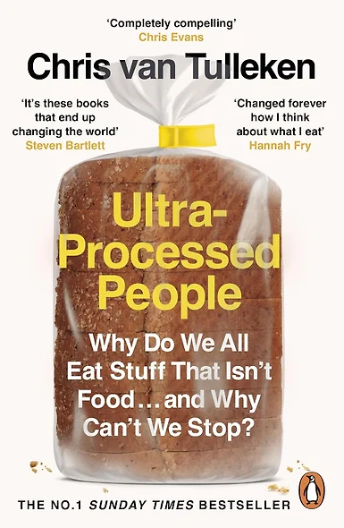 Ultra-Processed People: Why Do We All Eat Stuff That Isn’t Food… and Why Can’t We Stop? - фото 1