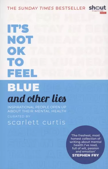 It's Not OK to Feel Blue (and other lies). Inspirational people open up about their mental health - фото 1