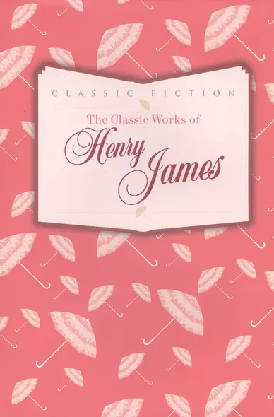 The Classic Works of Henry James - фото 1