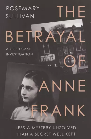 The Betrayal of Anne Frank: A Cold Case Investigation - фото 1