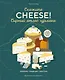 Сырный атлас гурмана. Скажите «CHEESE!» - фото 1