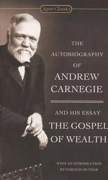 The Autobiography Of Andrew Carnegie And The Gospel Of Wealth - фото 1