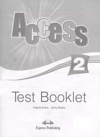 Access 2. Test Booklet. Сборник тестовых заданий и упражнений. - фото 1