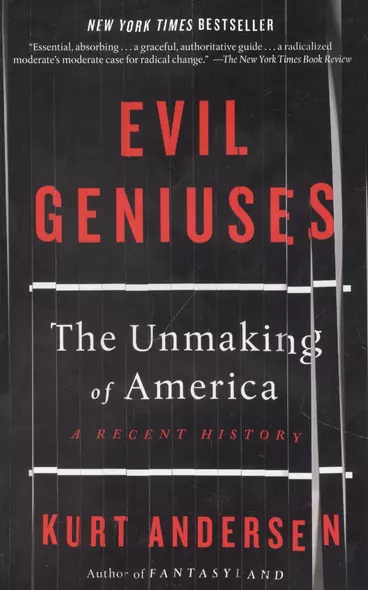 Evil Geniuses: The Unmaking of America: A Recent History - фото 1